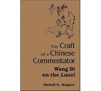 The Craft of a Chinese Commentator: Wang Bi on the Laozi