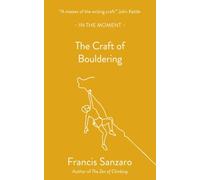 The Craft of Bouldering by Sanzaro, Francis [Paperback] NEUF
