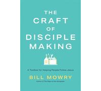 The Craft of Disciplemaking A Toolbox for Helping People Follow Jesus - Bill Mowry - NavPress - ebook (ePub) - Livre