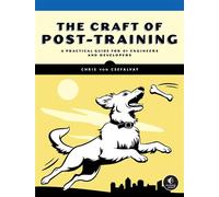 The Craft of Post-Training A Practical Guide for AI Engineers and Developers - Chris von Csefalvay - No Starch Press - ebook (ePub) - Livre