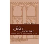 The Craft of Thought: Meditation, Rhetoric, and the Making of Images, 400-1200
