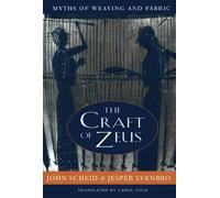 The Craft of Zeus: Myths of Weaving and Fabric (Revealing Antiquity)