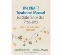 The CRAFT Treatment Manual for Substance Use Problems by Robert J. Meyers Robert J. Meyers (Auteur)