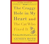 The Craggy Hole In My Heart And The Cat Who Fixed It Geneen Roth (Auteur)