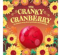 The Cranky Cranberry: A Thanksgiving Story About Gratitude and Friendship