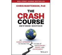 The Crash Course: An Honest Approach to Facing the Future of Our Economy, Energy, and Environment
