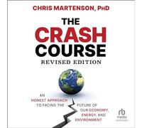The Crash Course: An Honest Approach to Facing the Future of Our Economy, Energy, and Environment