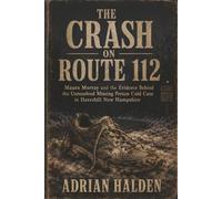 The Crash on Route 112: Maura Murray and the Evidence Behind the Unresolved Missing Person Cold Case in Haverhill New Hampshire
