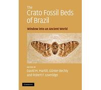 The Crato Fossil Beds of Brazil – Window into an Ancient World – Cambridge University Press
