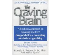 The Craving Brain: A bold new approach to breaking free from *drug addiction *overeating *alcoholism *gambling - Dr. Ruden's Revolutionary Program: Understanding, Hope, and Cure