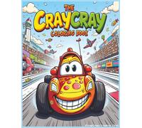 The CrayCray Coloring Book™: Outrageous Cars, Rockets, Axolotls & Crazy Machines for Kids Ages 4-8