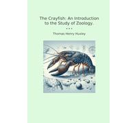 The Crayfish: An Introduction to the Study of Zoology.