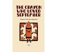The Crayon Who Loved September: Magical Tales for September