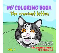 "The Craziest Kitten: A Fun Coloring Book": "For Kids Ages 5-8 with Cute and Easy Pictures"