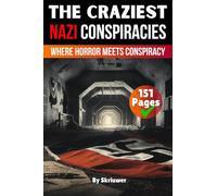 The Craziest Nazi Conspiracies: Where Horror Meets Conspiracy