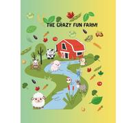 The Crazy Fun Farm! Coloring Book For Kids Ages 5-12: Imagine, color, write-and make your own farm full of kindness and smiles!