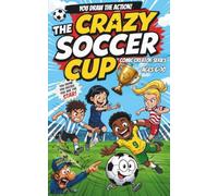 The Crazy Soccer Cup: Draw Your Own Soccer Comics - 14 Hilarious Stories to Complete: Activity Book for Kids Ages 6-10 with Secret Drawing Tricks