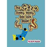 The Crazy, Stinky, Holey, Odd Sock Book!: The Silliest, Stupidest, Pointless Book Ever! For Kids That Don't Like Reading! Humorous, Fun, Entertaining And Educational