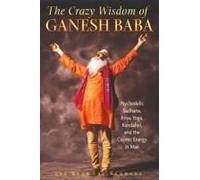 The Crazy Wisdom Of Ganesh Baba