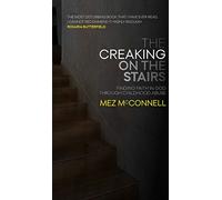 The Creaking on the Stairs : Finding Faith in God Through Childhood Abuse (Biogra