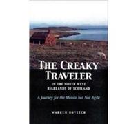The Creaky Traveler in the North West Highlands of Scotland Warren Rovetch (Auteur)