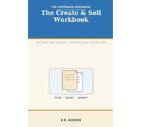 The Create & Sell Workbook: Your Step-by-Step Companion to How to Create and Sell PDFs & Ebooks - Worksheets, Trackers, and Action Plans to Build and Launch Your First Product
