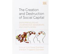 The Creation And Destruction of Social Capital: Entrepreneurship, Co-operative Movements And Institutions