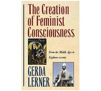 The Creation Of Feminist Consciousness