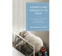 The Creation Of Poverty And Inequality In India