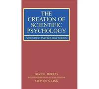 The Creation of Scientific Psychology by Link & Stephen W. McMaster University & Canada. Link Stephen W. McMaster University Canada. (Auteur)