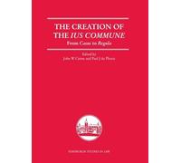 The Creation of the Ius Commune: From Casus to Regula