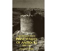 The Creation Of The Principality Of Antioch, 1098-1130