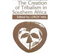 The Creation of Tribalism in Southern Africa