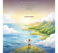 The Creation Story: God Made Everything - and It Was Very Good