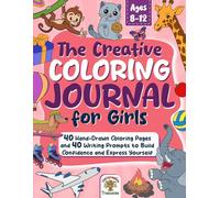 The Creative Coloring Journal for Girls: 40 Hand-Drawn Coloring Pages and 40 Writing Prompts to Build Confidence and Express Yourself