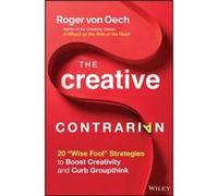 The Creative Contrarian Roger von Oech (Auteur)