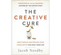The Creative Cure by Jacob Jacob Nordby Nordby Jacob (Jacob Nordby) Nordby (Auteur)