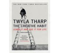 The Creative Habit Learn it and Use I for Life by Twyla Tharp Mark Reiter, Twyla Tharp (Auteur)