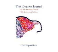 The Creative Journal: The Art of Finding Yourself: 35th Anniversary Edition NEUF