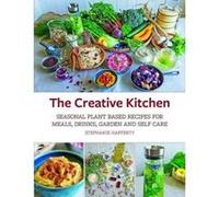 The Creative Kitchen: Seasonal Plant Based Recipes for Meals, Drinks, Garden & Self Care - [Version Originale] Inconnu (Auteur)