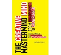 The Creative Mastermind Mind. From Roadrunner To Showrunner: How To Make It In Showbusiness And Content Creation.