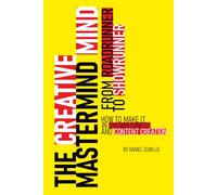 The Creative Mastermind Mind: From Roadrunner to Showrunner. How to make it in Showbusiness and Content Creation.