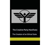 The Creative Party Manifesto: The Creation of an Ethical State
