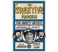 The Creative Process for Variety Artists