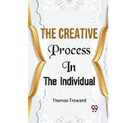 The Creative Process In The Individual