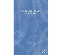 The Creative Reflective Practitioner by Linda Candy Linda Candy (Auteur)