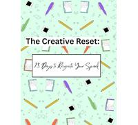 The Creative Reset: 75 Days to Reignite Your Spark