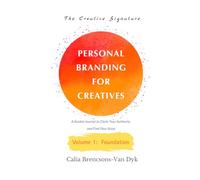 The Creative Signature: Personal Branding for Creatives: A Guided Journal to Claim Your Authority and Find Your Voice (Foundation)