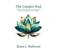 The Creative Soul: Affirmations, vision statements, famous quotes, poetry, and inspirational messages by and for creative people.