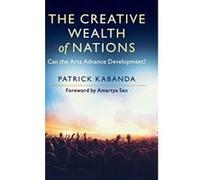 The Creative Wealth of Nations: Can the Arts Advance Development? - [Version Originale] Inconnu (Auteur)